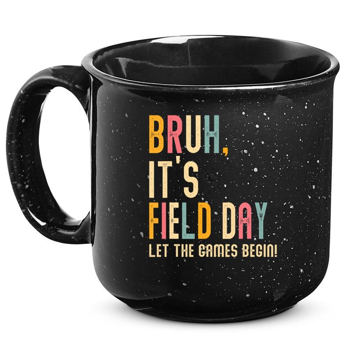 Bruh It's Field Day Let The Games Begin Field Trip Fun Day 15oz Campfire Ceramic Mug