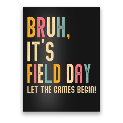 Bruh It's Field Day Let The Games Begin Field Trip Fun Day Poster