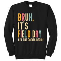 Bruh It's Field Day Let The Games Begin Field Trip Fun Day Tall Sweatshirt