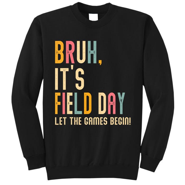 Bruh It's Field Day Let The Games Begin Field Trip Fun Day Tall Sweatshirt