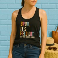Bruh It's Field Day Let The Games Begin Field Trip Fun Day Womens Tank Top