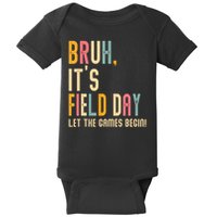 Bruh It's Field Day Let The Games Begin Field Trip Fun Day Baby Bodysuit