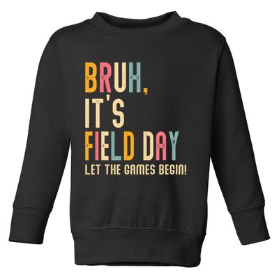 Bruh It's Field Day Let The Games Begin Field Trip Fun Day Toddler Sweatshirt