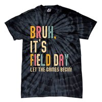 Bruh It's Field Day Let The Games Begin Field Trip Fun Day Tie-Dye T-Shirt