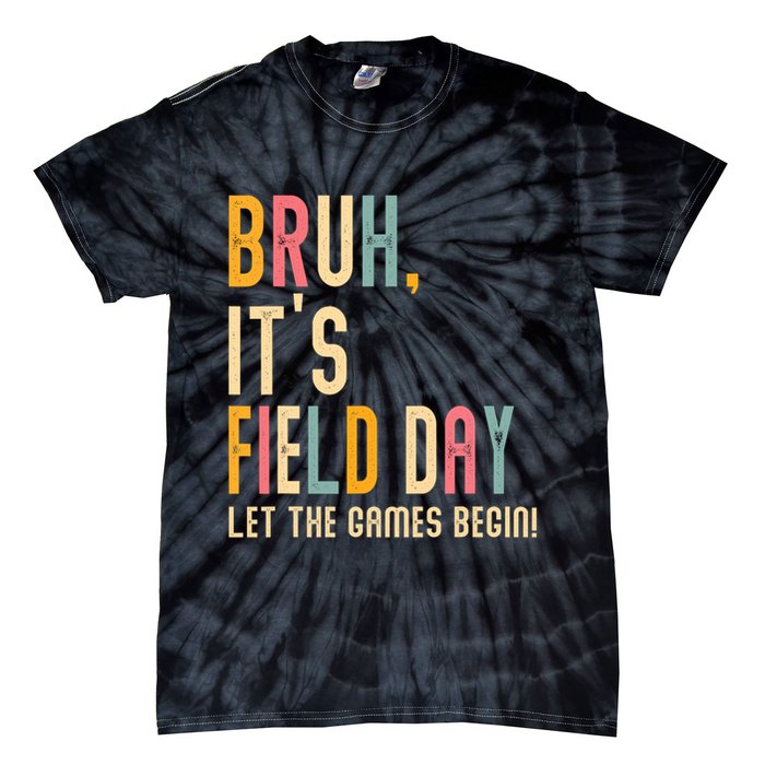 Bruh It's Field Day Let The Games Begin Field Trip Fun Day Tie-Dye T-Shirt