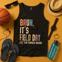Bruh It's Field Day Let The Games Begin Field Trip Fun Day Tank Top