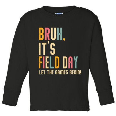 Bruh It's Field Day Let The Games Begin Field Trip Fun Day Toddler Long Sleeve Shirt