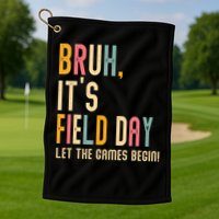 Bruh It's Field Day Let The Games Begin Field Trip Fun Day Golf Towel