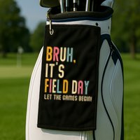 Bruh It's Field Day Let The Games Begin Field Trip Fun Day Golf Towel
