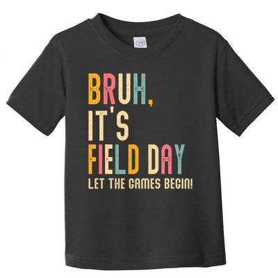 Bruh It's Field Day Let The Games Begin Field Trip Fun Day Toddler T-Shirt