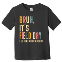 Bruh It's Field Day Let The Games Begin Field Trip Fun Day Toddler T-Shirt