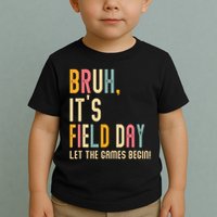 Bruh It's Field Day Let The Games Begin Field Trip Fun Day Toddler T-Shirt