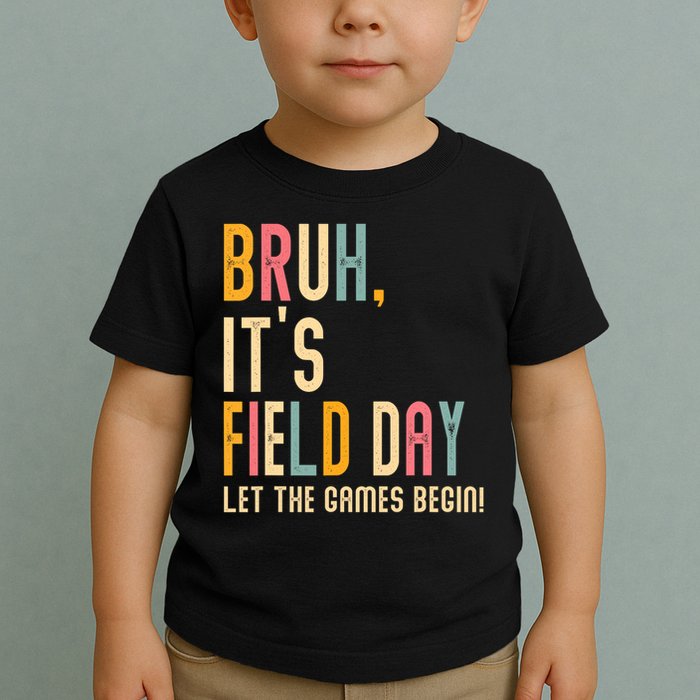 Bruh It's Field Day Let The Games Begin Field Trip Fun Day Toddler T-Shirt