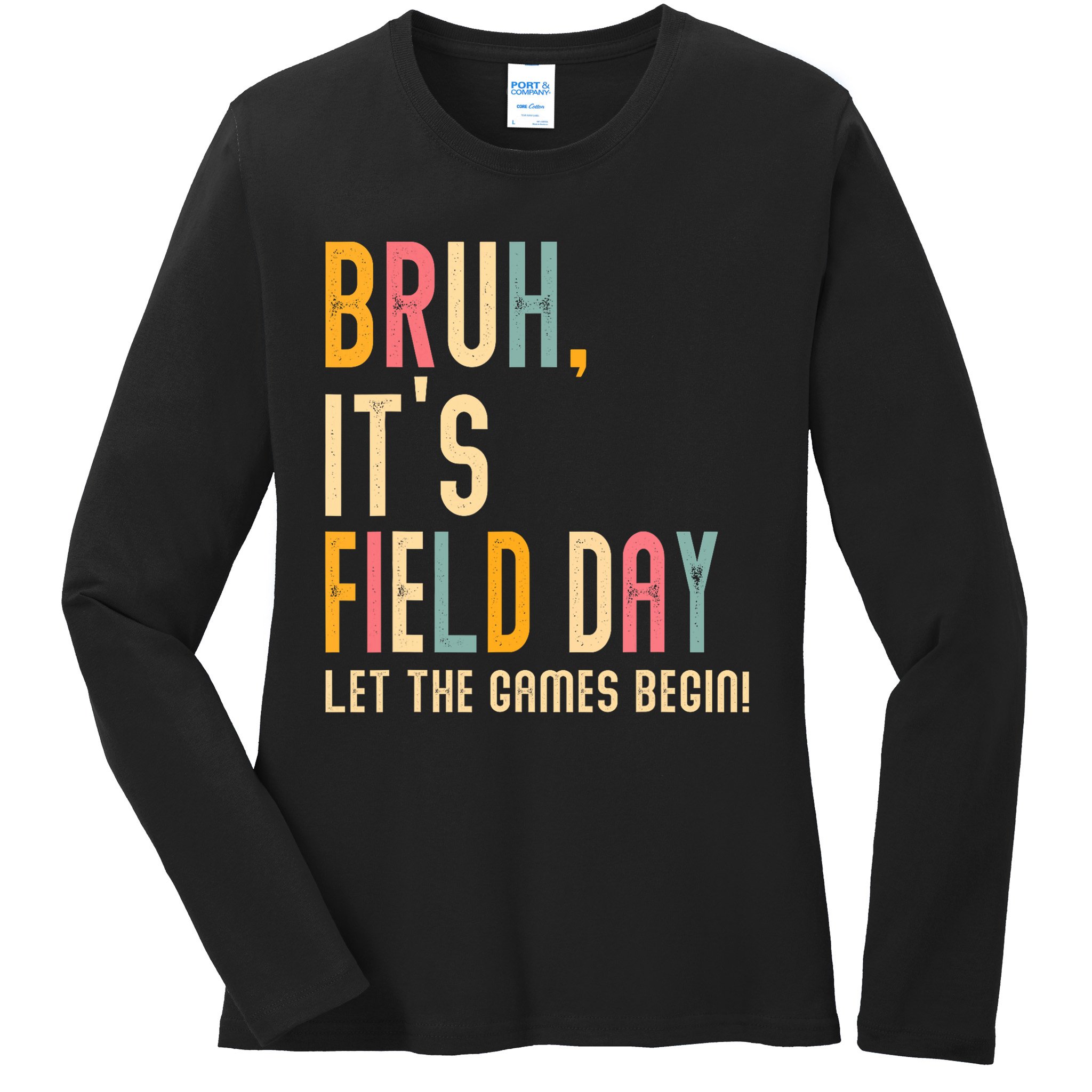 Bruh It's Field Day Let The Games Begin Field Trip Fun Day Ladies Long Sleeve Shirt