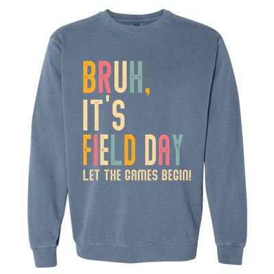 Bruh It's Field Day Let The Games Begin Field Trip Fun Day Garment-Dyed Sweatshirt