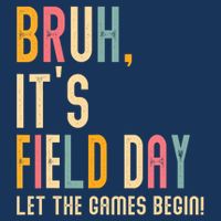 Bruh It's Field Day Let The Games Begin Field Trip Fun Day Infant Baby Jersey Bodysuit