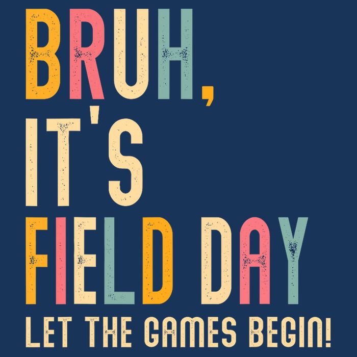 Bruh It's Field Day Let The Games Begin Field Trip Fun Day Infant Baby Jersey Bodysuit