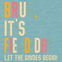 Bruh It's Field Day Let The Games Begin Field Trip Fun Day Sueded Cloud Jersey T-Shirt