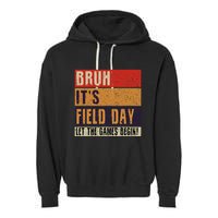Bruh It’S Field Day Let The Games Begin Garment-Dyed Fleece Hoodie