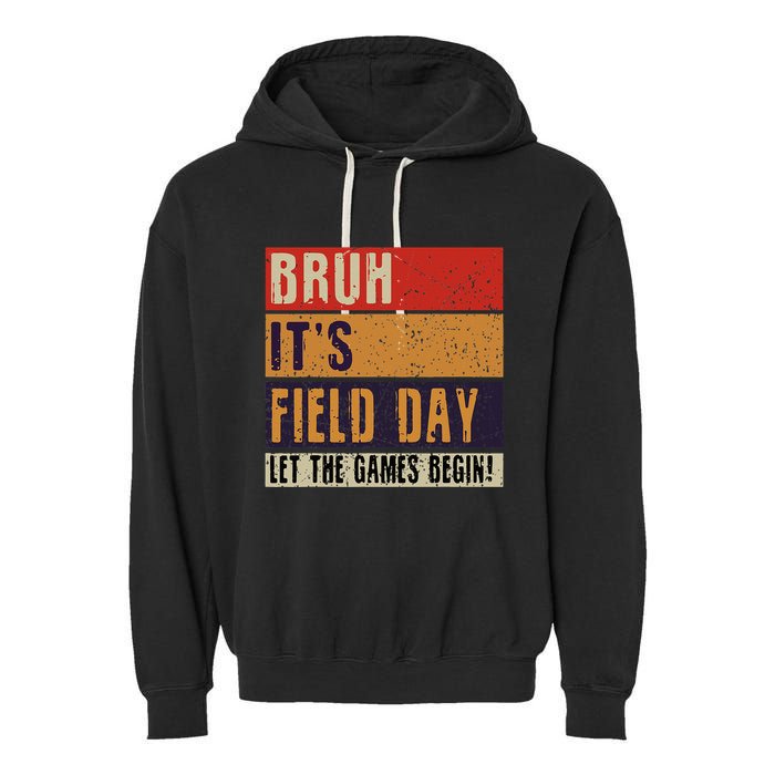 Bruh It’S Field Day Let The Games Begin Garment-Dyed Fleece Hoodie