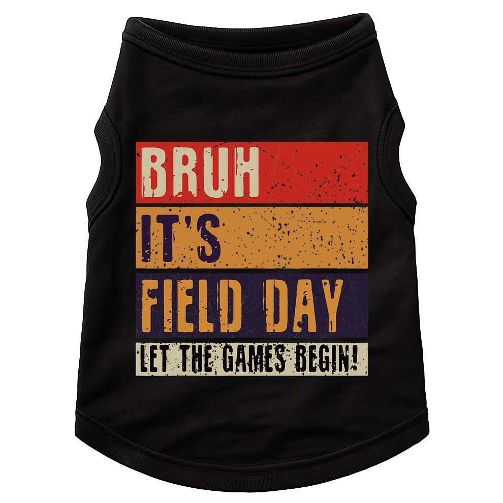 Bruh It’S Field Day Let The Games Begin Doggie Tank