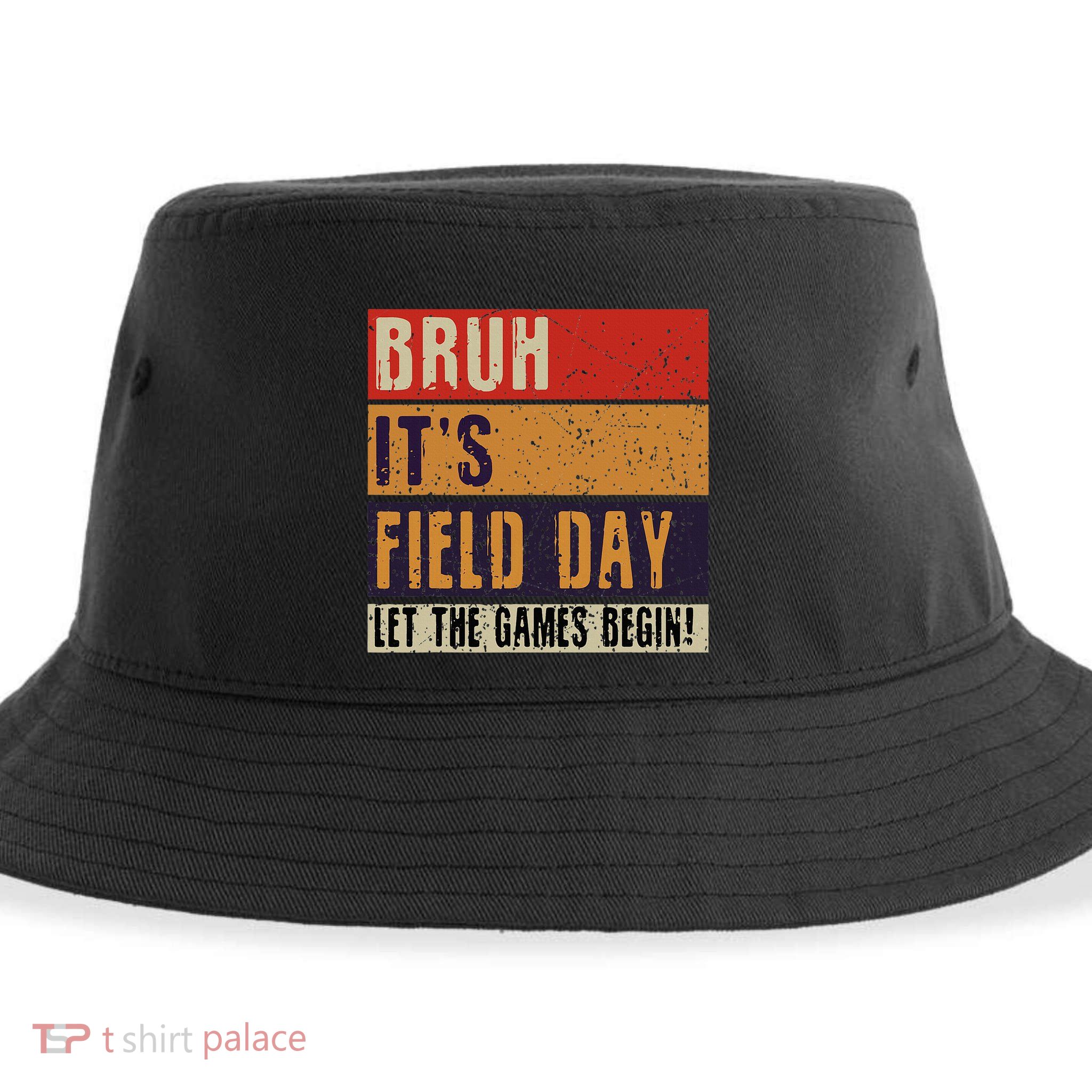 Bruh It’S Field Day Let The Games Begin Sustainable Bucket Hat