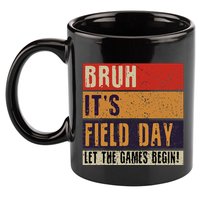 Bruh It’S Field Day Let The Games Begin 11oz C Handle Ceramic Mug