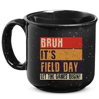 Bruh It’S Field Day Let The Games Begin 15oz Campfire Ceramic Mug