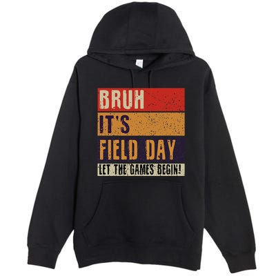 Bruh It’S Field Day Let The Games Begin Premium Pullover Hoodie