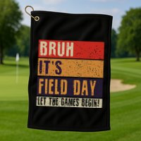Bruh It’S Field Day Let The Games Begin Golf Towel