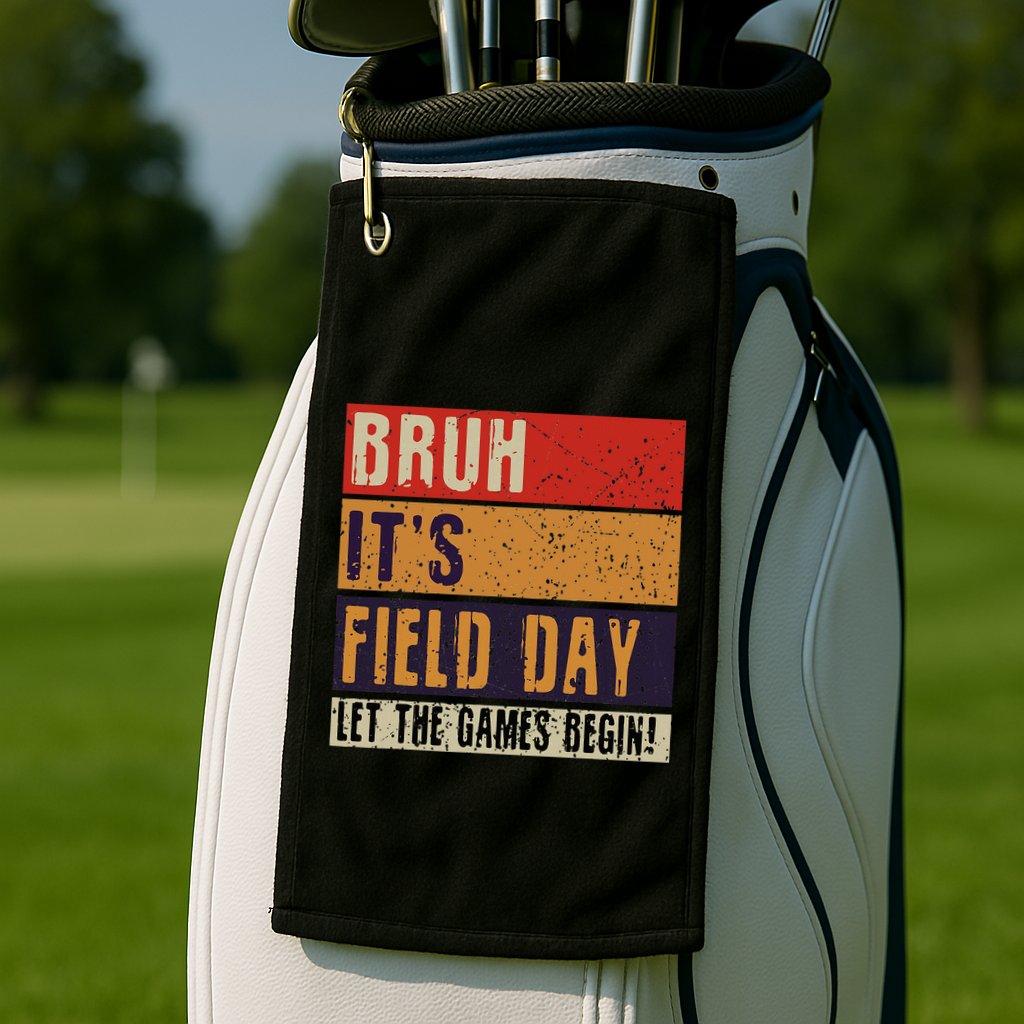 Bruh It’S Field Day Let The Games Begin Golf Towel