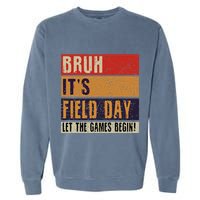Bruh It’S Field Day Let The Games Begin Garment-Dyed Sweatshirt