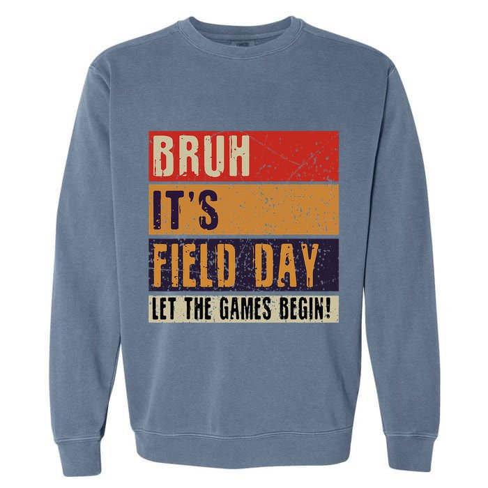 Bruh It’S Field Day Let The Games Begin Garment-Dyed Sweatshirt