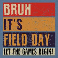 Bruh It’S Field Day Let The Games Begin Garment-Dyed Sweatshirt