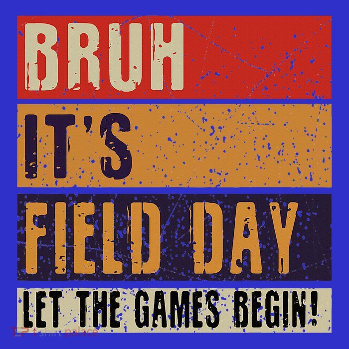Bruh It’S Field Day Let The Games Begin Sweatshirt