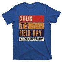 Bruh It’S Field Day Let The Games Begin T-Shirt