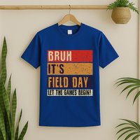 Bruh It’S Field Day Let The Games Begin T-Shirt