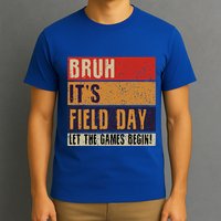 Bruh It’S Field Day Let The Games Begin T-Shirt