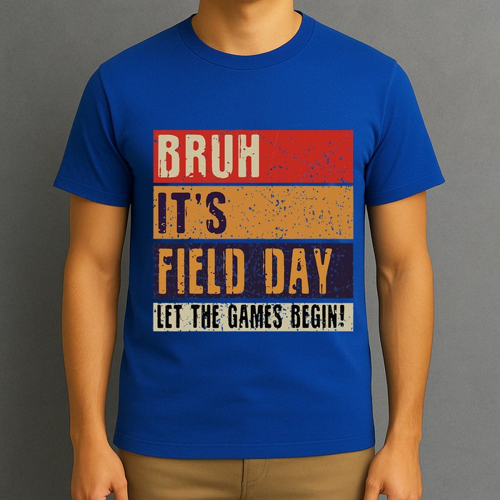 Bruh It’S Field Day Let The Games Begin T-Shirt