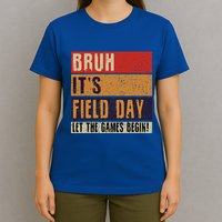 Bruh It’S Field Day Let The Games Begin T-Shirt