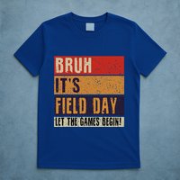 Bruh It’S Field Day Let The Games Begin T-Shirt