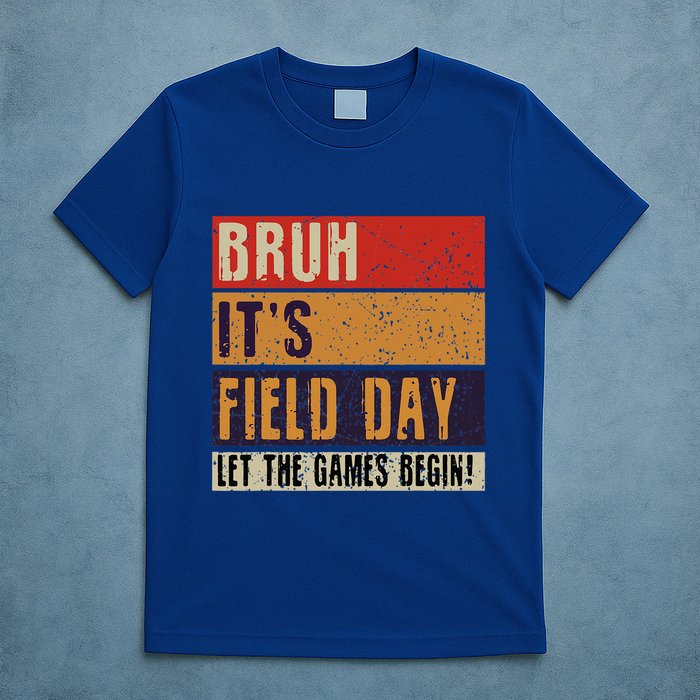 Bruh It’S Field Day Let The Games Begin T-Shirt