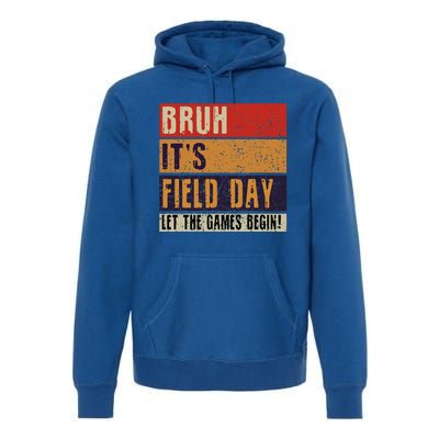 Bruh It’S Field Day Let The Games Begin Premium Hoodie