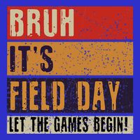 Bruh It’S Field Day Let The Games Begin 16 in Basic Backpack