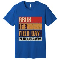 Bruh It’S Field Day Let The Games Begin Premium T-Shirt