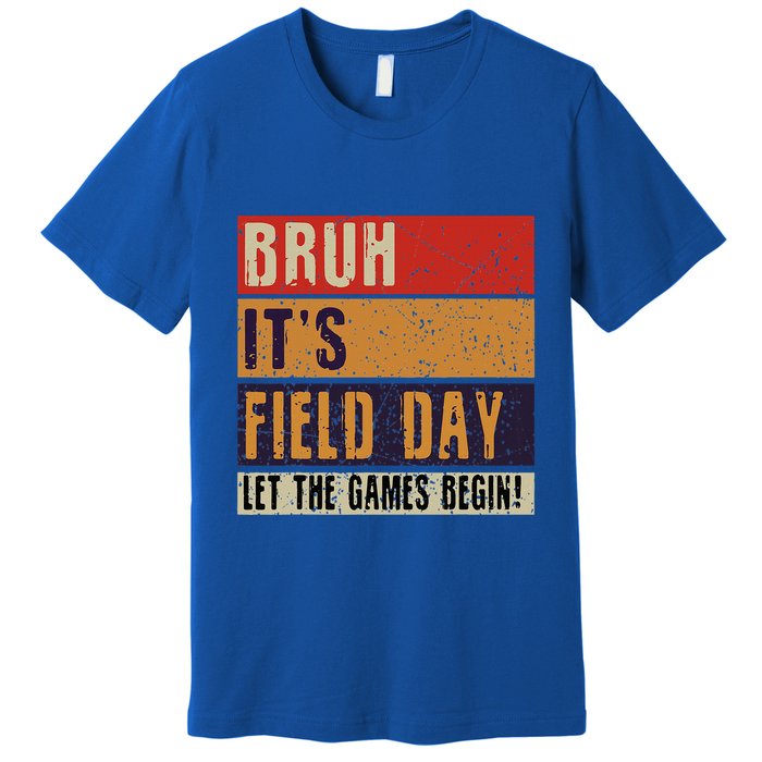 Bruh It’S Field Day Let The Games Begin Premium T-Shirt