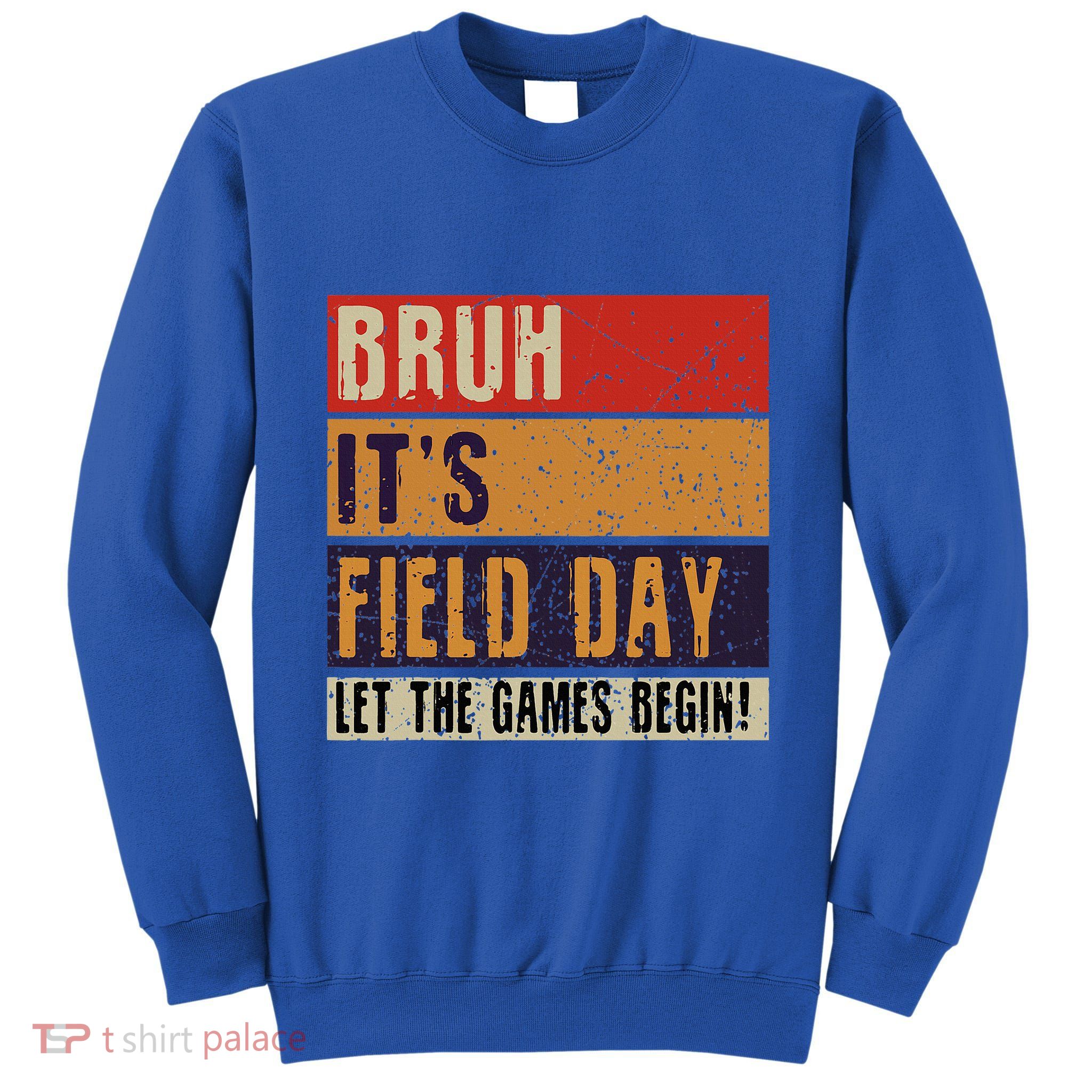 Bruh It’S Field Day Let The Games Begin Tall Sweatshirt