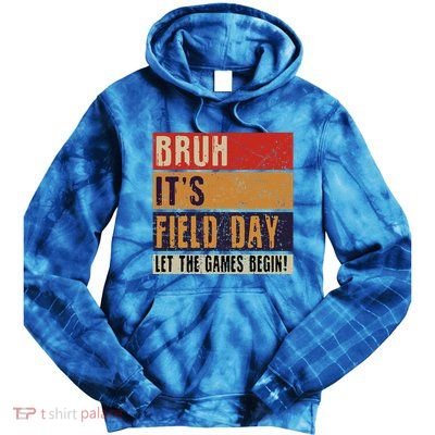 Bruh It’S Field Day Let The Games Begin Tie Dye Hoodie