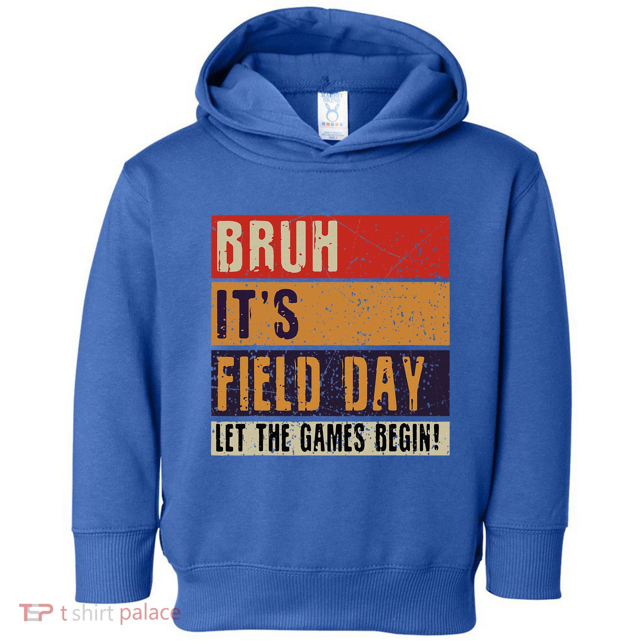 Bruh It’S Field Day Let The Games Begin Toddler Hoodie