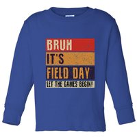 Bruh It’S Field Day Let The Games Begin Toddler Long Sleeve Shirt